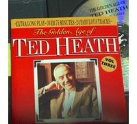 The Golden Age of Ted Heath Vol.3 [UK Import]