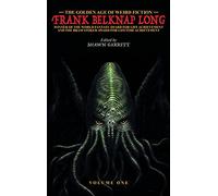 Frank Belknap Long The Golden Age of Weird Fiction (Copertina rigida)