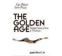Libri Ugo Bianco / Luca Pozza - Golden Age. 70 Anni Oreficeria Vicenza