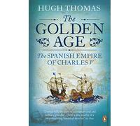 The Golden Age: The Spanish Empire of Charles V by Thomas, Hugh