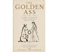 The Golden Ass - An Epic Retelling: A Modern Verse Adaptation of Apuleius' Masterpiece