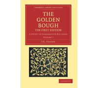 The Golden Bough: The First Edition Volume 1: A Study in Comparative Religion