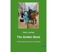 The golden bowl: A 1904 novel by henry james se