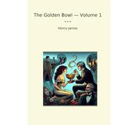 The Golden Bowl - Volume 1