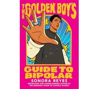 The Golden Boy's Guide to Bipolar: An Unforgettable Companion Novel about Navigating Mental Health from the Bestselling Author of The Lesbiana’s Guide to Catholic School