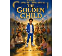 The Golden Child: A Story About Finding the Greatness Within You