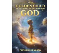 THE GOLDEN CHILD: THAT STOOD IN THE HAND OF GOD