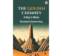 The Golden Chimney A Boy s Mine