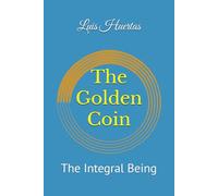 The Golden Coin: The Integral Being