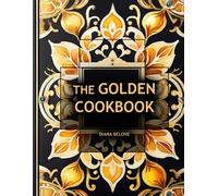 The Golden Cookbook: A Gold Edition of Gourmet American Recipes