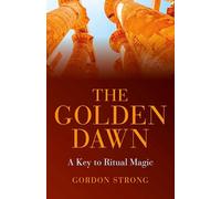 The Golden Dawn: A Key to Ritual Magic