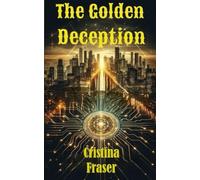 The Golden Deception: A Dark Dystopian Thriller about AI, Memory Manipulation, and Freedom