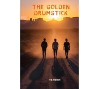 The Golden Drumstick: Being the First in the Tale of the Three Brothers