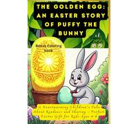 The Golden Egg: An Easter Story of Puffy the Bunny: A Heartwarming Children's Tale About Kindness and Sharing - Perfect Easter Gift for Kids Ages 4-8