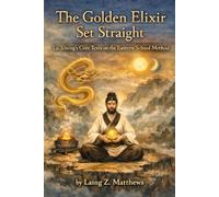 The Golden Elixir Set Straight 陸西星: Lu Xixing’s Core Texts on the Eastern School Method
