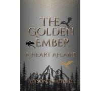 The Golden Ember: A Heart Aflame: 1