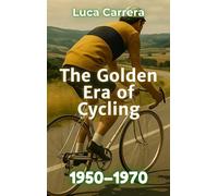 The Golden Era of Cycling: 1950-1970