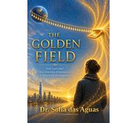 The Golden Field: A New View of Humanity