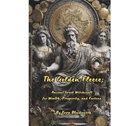 The Golden Fleece: Ancient Greek Witchcraft for Wealth, Prosperity, and Fortune