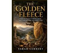 THE GOLDEN FLEECE: Explore the forgotten civilization behind Jason, Greek mythology, and ancient Colchis