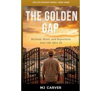 The Golden Gap: Reclaim, Reset, and Reposition Your Life After 50: 3