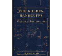 The Golden Handcuffs: The Golden Handcuffs