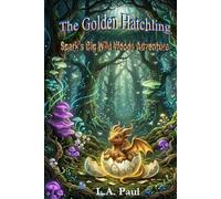 The Golden Hatchling: Spark's Big Wild Woods Adventure