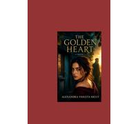 THE GOLDEN HEART: A Novel