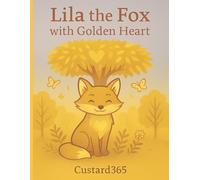 The Golden Heart of Lila the Fox: Honesty, Courage, and Kindness