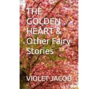 THE GOLDEN HEART & Other Fairy Stories