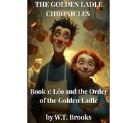 THE GOLDEN LADLE CHRONICLES: Léo and the Order of the Golden Ladl
