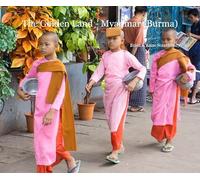 The Golden Land - Myanmar (Burma)