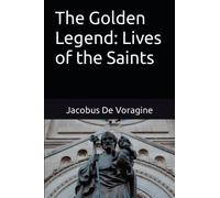 The Golden Legend: Lives of the Saints