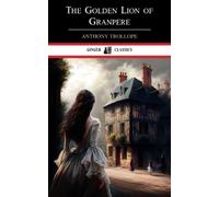 The Golden Lion of Granpere: Classic Literary Fiction (Annotated)