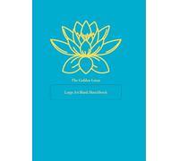 The Golden Lotus: Large A4 Blank Sketchbook for Mindful Drawing and Creative Expression
