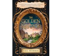 The Golden Mirror: A forgotten Edinburgh attic. A golden mirror. A journey through time.