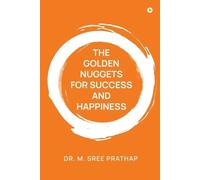 The Golden Nuggets for Success and Happiness (Tascabile)