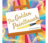 The Golden Paintbrush: A Timeless Story About the Light Within