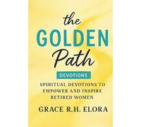 The Golden Path: Spiritual Devotions to Empower and Inspire Retired Women