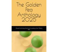 The Golden Pea Anthology 2025: Award winning short form poetry from Poetry Pea