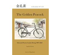 The Golden Peacock: Selected Poems by Jin Zhong