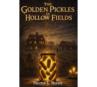 The Golden Pickles of Hollow Fields: 1