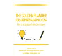 THE GOLDEN PLANNER FOR HAPPINESS AND SUCCESS: HOW TO SET GOALS AND MAKE THEM HAPPEN