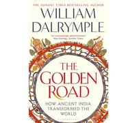 William Dalrymple – The Golden Road: How Ancient India Transformed the World – Copertina rigida
