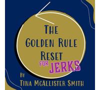 The Golden Rule Reset for Jerks