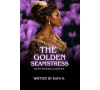 The Golden Seamstress: A Novel of Revolution, Desire, and Forbidden Love
