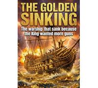 The Golden Sinking: The warship that sank because the King wanted more guns