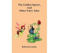 The Golden Spears, And Other Fairy Tales