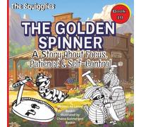 The Golden Spinner: A Squigglies Story About Focus, Patience & Self Control