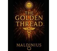 The Golden Thread: From Ancient Mysteries to Modern Psychology - A Journey Through the Hidden Wisdom of Humanity